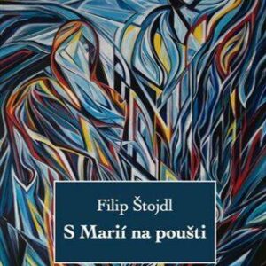 S Marií na poušti (Filip Štojdl) (česky)
