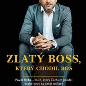 Zlatý boss, který chodil bos - Rozhovor s Pavlem Rybou, který Čechům prodal drahé kovy za deset miliard (Jan Müller) (česky)