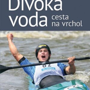 Divoká voda - cesta na vrchol (Jaroslav Cícha) (česky)