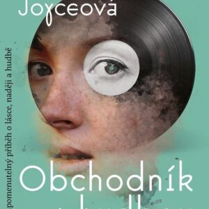Obchodník s hudbou - Nezapomenutelný příběh o lásce, naději a hudbě (Rachel Joyceová) (česky)
