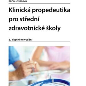 Klinická propedeutika pro střední zdravotnické školy (Ilona Jelínková) (česky)