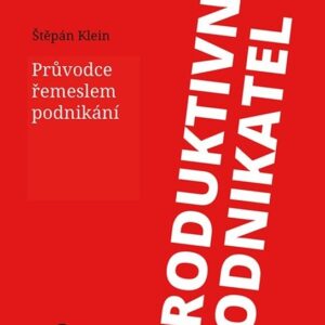 Produktivní podnikatel - Průvodce řemeslem podnikání (Štěpán Klein) (česky)