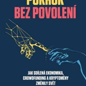 Pokrok bez povolení - Jak sdílená ekonomika, crowfunding a kryptoměny změnily svět (Róbert Chovanculiak) (česky)