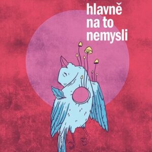 Hlavně na to nemysli (Iva Moussa Hadj) (česky)