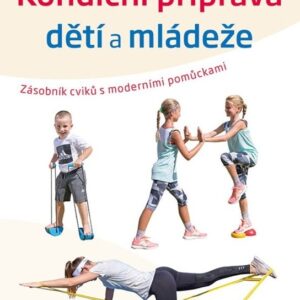 Kondiční příprava dětí a mládeže - Zásobník cvičení s moderními pomůckami (Tomáš Zumr) (česky)