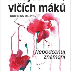 V zajetí vlčích máků - Nepodceňuj znamení (Dominika Digtyar) (česky)