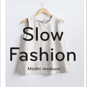 Slow fashion - Módní revoluce (Joanna Glogaza) (česky)