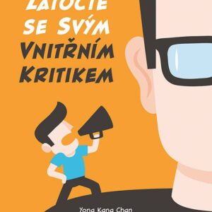 Zatočte se svým vnitřním kritikem - Jak se vymanit z bludného kruhu negativního myšlení (Kang Yong Chan) (česky)