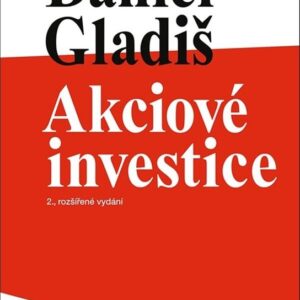 Akciové investice (2., rozšířené vydání) (Daniel Gladiš) (česky)