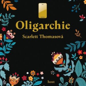 Oligarchie (Scarlett Thomasová) (česky)