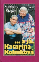 ...a já, Katarína Kolníková (Stanislav Štepka)