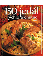 150 jedál rýchlo a chutne (Blanche Vergne)