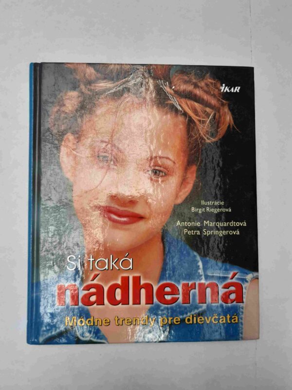Si taká nádherná - Módne trendy pre dievčatá (Antonie Marquardt)