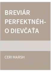 Breviár perfektného dievčaťa (Ceri Marsh)