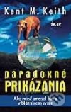 Paradoxné prikázania (Kent Keith)