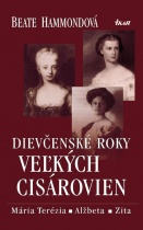 Dievčenské roky veľkých cisárovien (Beate Hammond)
