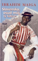 Slovensko, osud môj, Ty kokso! (Ibrahim Maiga)