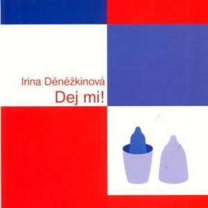 Dej mi! (Děněžkinová Irina)