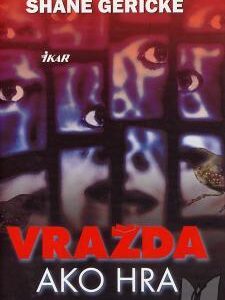 Vražda ako hra (Shane Gericke)