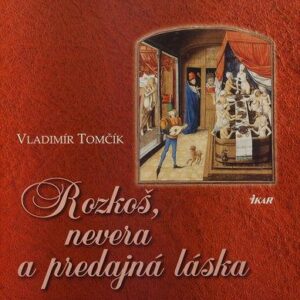 Rozkoš, nevera a predajná láska (Vladimír Tomčík)