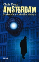 Amsterdam - Sprievodca slušného zlodeja (Ewan Chris)