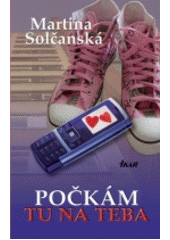 Počkám tu na teba (Martina Solčanská)
