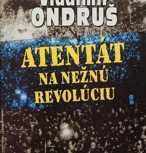 Atentát na nežnú revolúciu (Vladimír Ondruš)