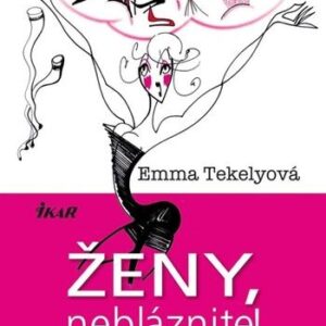 Ženy, nebláznite! (Emma Tekelyová)