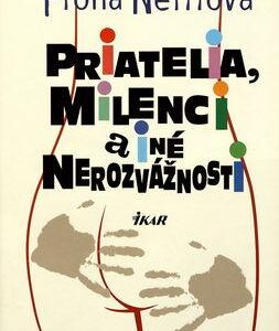 Priatelia, milenci a iné nerozvážnosti (Fiona Neill)