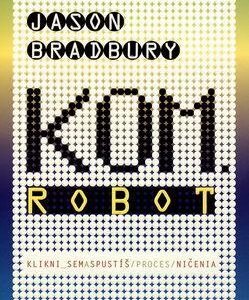 Kom.Robot (Jason Bradbury)
