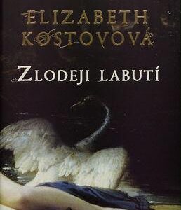 Zlodeji labutí (Elizabeth Kostovová)