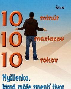 10 minút 10 mesiacov 10 rokov (Suzy Welch)