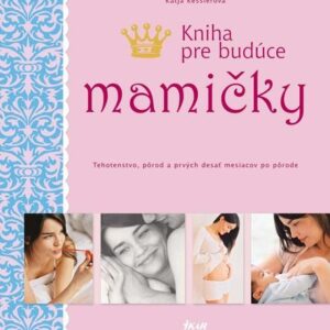 Kniha pre budúce mamičky (Katja Kessler)