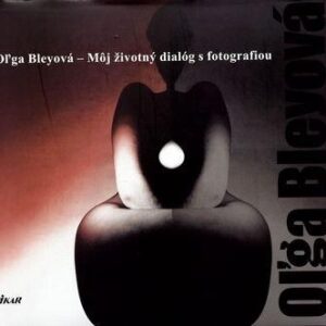 Moj životný dialóg s fotografiou (Olga Bleyová)