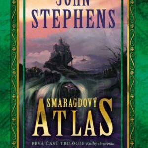 Smaragdový atlas - prvá časť Knihy stvorenia (John Stephens)