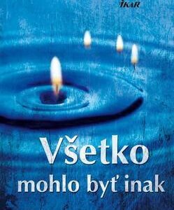 Všetko mohlo byť inak (Edita Nemcová)