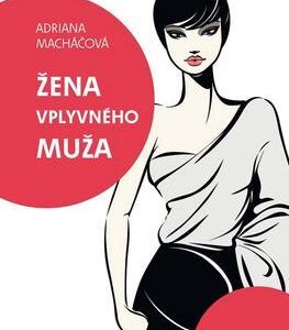 Žena vplyvného muža (Adriana Macháčová)