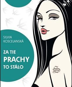 Za tie prachy to stálo (Silvia Koscelanská-Hajdučeková)