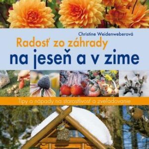 Radosť zo záhrady na jeseň a v zime (Christine Weidenweberová)
