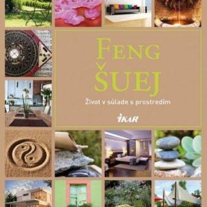 Feng Šuej - Život v súlade s prostredím (Kolektív autorov)
