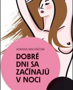 Dobré dni sa začínajú v noci (Adriana Macháčová)