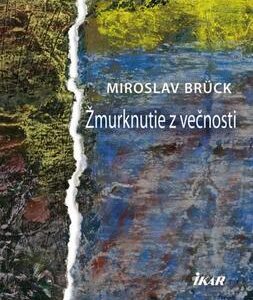 Žmurknutie z večnosti (Miroslav Brück)