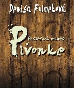 Posledná polnoc v Pivonke (Denisa Fulmeková)