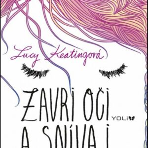 Zavri oči a snívaj (Lucy Keatingová)