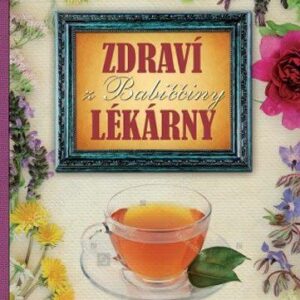 Zdraví z babiččiny lékárny (Oľga Erdelská) (česky)