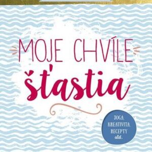 Moje chvíle šťastia