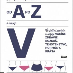 Kompletná príručka od A po Z o vašej V (Robin Westenová)