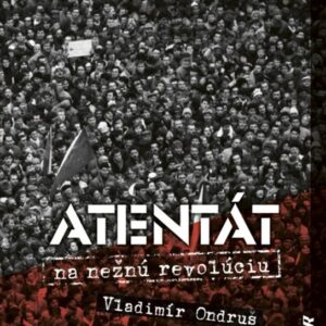 Atentát na nežnú revolúciu 2. vydanie (Vladimír Ondruš)