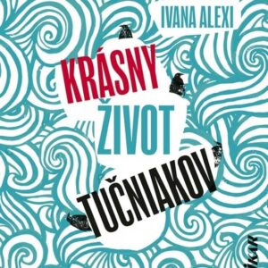 Krásny život tučniakov (Ivana Alexi)