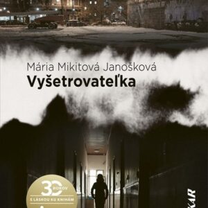 Vyšetrovateľka (Mária Mikitová Janošková)